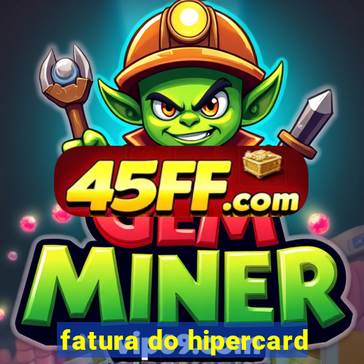 fatura do hipercard